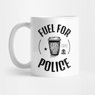 Coffee Is The Fuel For Police Mug